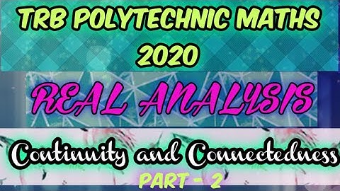 POLYTECHNIC TRB MATHS2020- REAL ANALYSIS|| Continuity and connectedness|| part 2