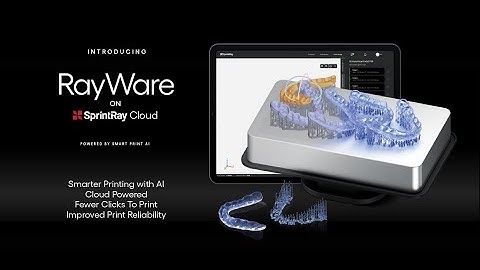 Introducing RayWare on SprintRay Cloud