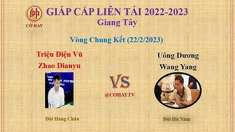 Giáp Cấp Liên Tái 2022 | V Chung Kết | Triệu Điện Vũ (赵殿宇) Zhao Dianyu VS Wang Yang (汪洋) Uông Dương