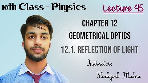 10th Class Physics || Chapter 12 || Geometrical Optics || 12.1. Reflection of Light
