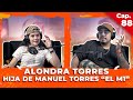 LA VIDA DE ALONDRA TORRES, HIJA DE MANUEL TORRES "EL M1" - ENTRE COMPAS #88