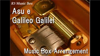 Asu e/Galileo Galilei [Music Box] (Anime 'Mobile Suit Gundam AGE' OP)