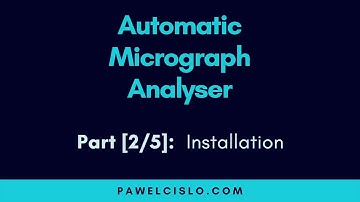 [Automatic Micrograph Analyser] #2 — Installation