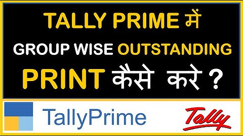 HOW TO PRINT GROUP WISE OUTSTANDING IN TALLY PRIME