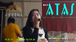 MENARI DIATAS LUKA //DEA AMANDA// ASTINA MEGOL TEAM//KOKO AUDIO//04 JUNI 2023