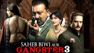 Saheb Biwi Aur Gangster 3 Full Movie | Sanjay Dutt, Jimmy Shergil, Mahi Gill | New Hindi Movie