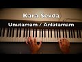 Kara Sevda - Unutamam Anlatamam Piano (long uzun) | Dizi Müziği