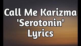 Video thumbnail of "Call Me Karizma - Serotonin (Lyrics)🎵"