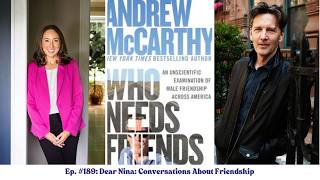 Episode 189: Andrew McCarthy on Male Friendship and the Power of Showing Up @dearninafriendship