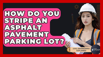 How Do You Stripe An Asphalt Pavement Parking Lot? - Civil Engineering Explained