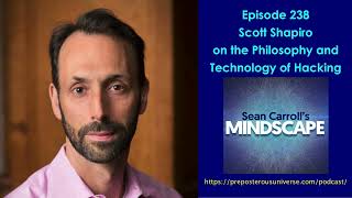 Mindscape 238 | Scott Shapiro on the Philosophy and Technology of Hacking