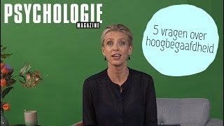 5 vragen over HOOGBEGAAFDHEID | Psychologie Magazine