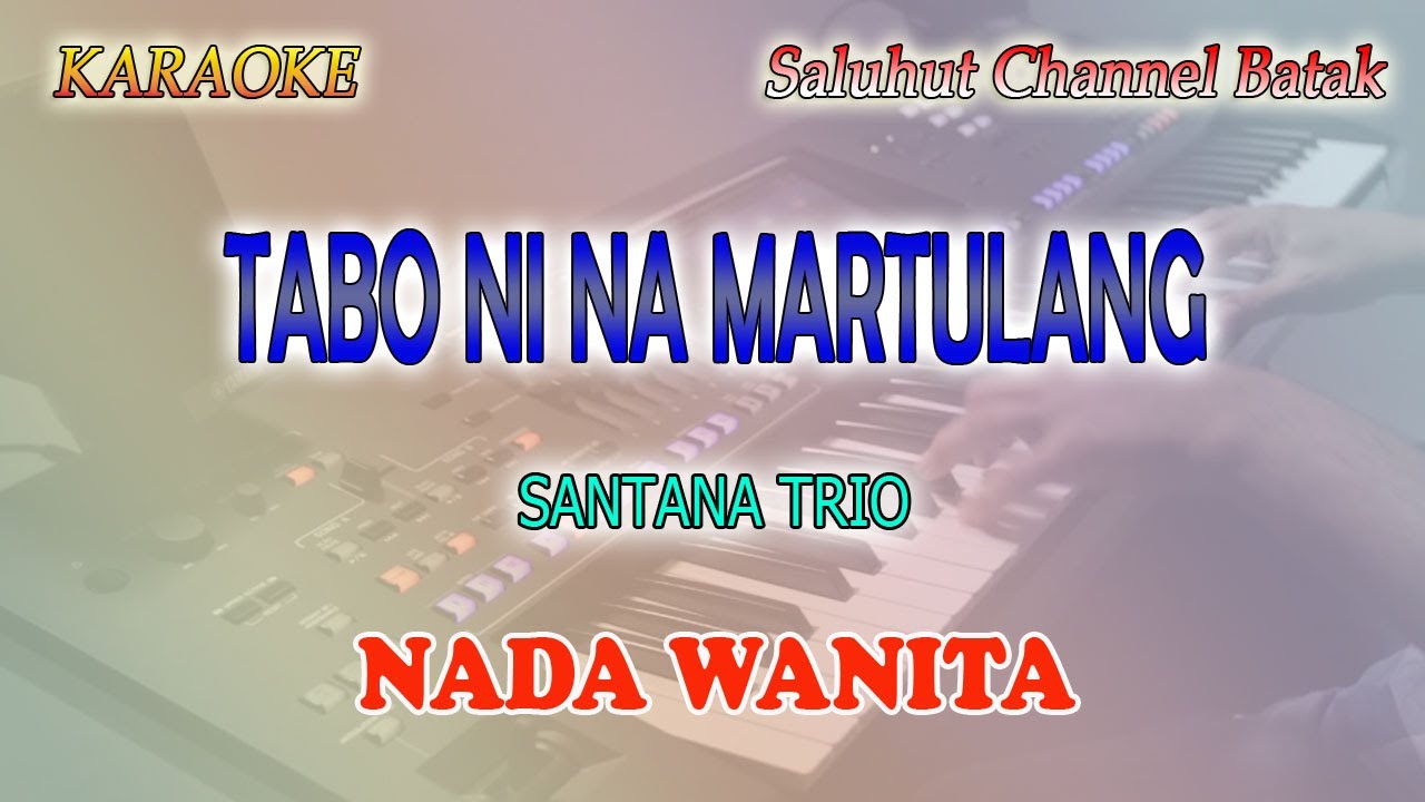 TABO NI NA MARTULANG ll KARAOKE BATAK ll SANTANA TRIO ll NADA WANITA F=DO