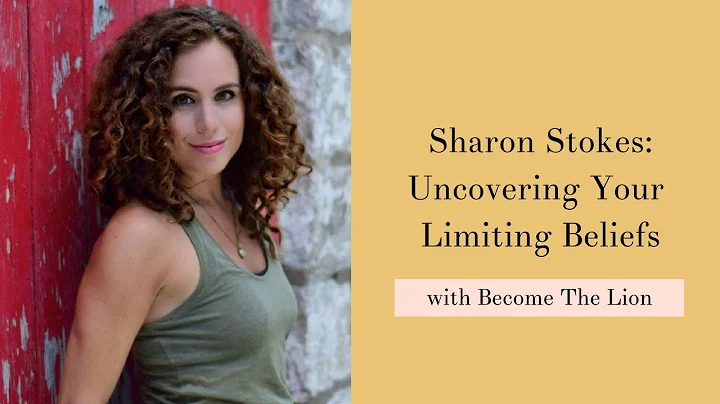 Sharon Stokes: Uncovering Your Limiting Beliefs wi...
