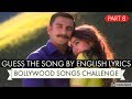 *IMPOSSIBLE* GUESS THE SONGS BY ITS ENGLISH LYRICS #8 | HINDI/BOLLYWOOD SONGS CHALLENGE VIDEO 2018