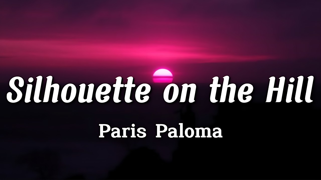 Obejrzyj Paris Paloma - Silhouette on the Hill (Lyrics) w YouTube Obejrzyj Paris Paloma - Silhouette on the Hill (Lyrics) w YouTube