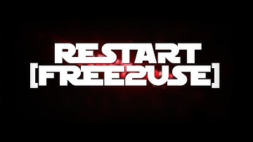 Restart Intro [Free2Use] (DL in Desc.)