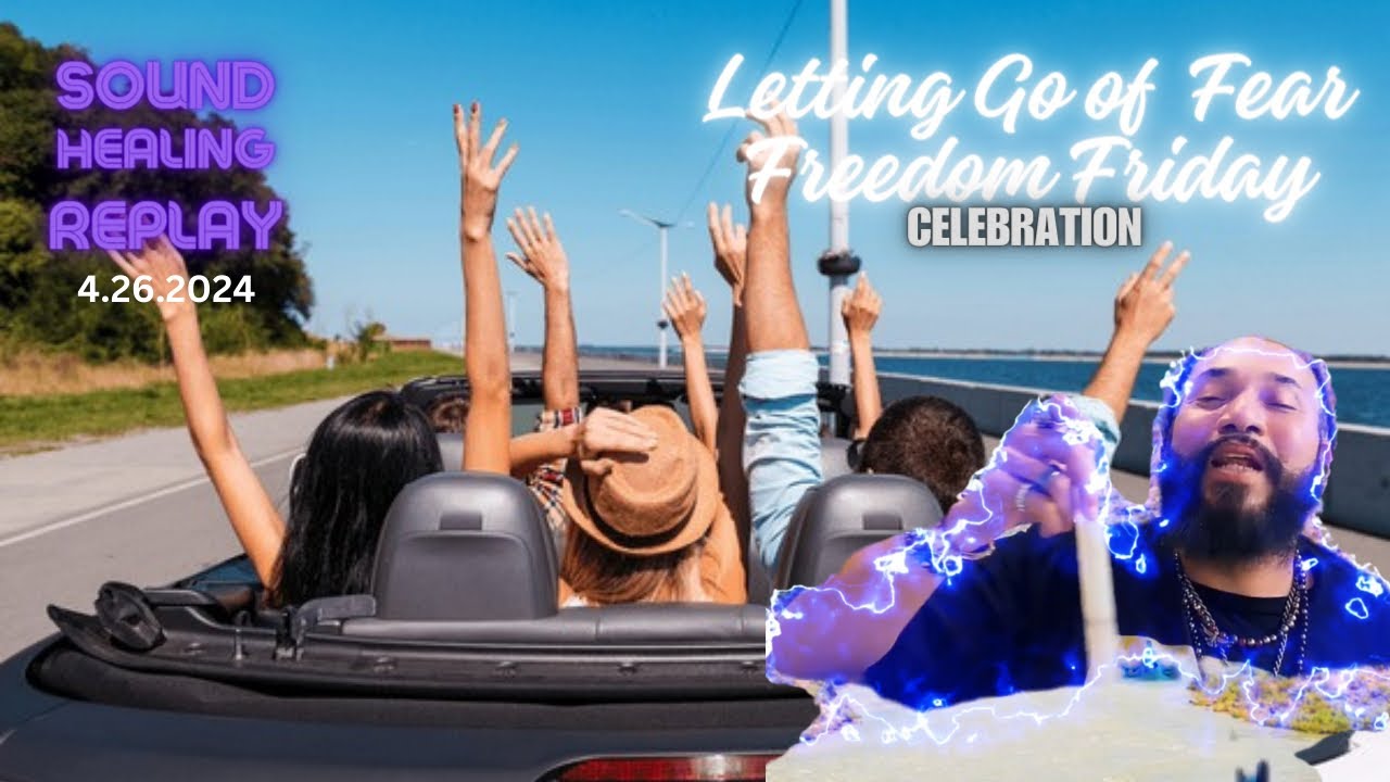 Friday Letting Go Letting Go of Freedom Friday: Sound Healing Replay - YouTube