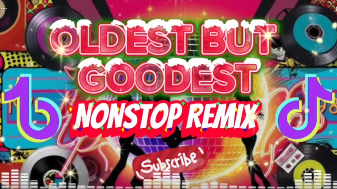 OLDEST BUT GOODEST NONSTOP REMIX MUSIC.