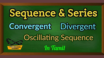Convergent | Divergent | Oscillating Sequences|Sequence and series | Tamil | Limit breaking tamizhaz