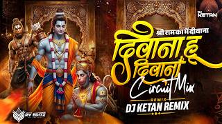 Deewana Hu Deewana Shri Ram Ka Deewana Dj Song  Circuit Mix      Dj Song  Dj Ketan
