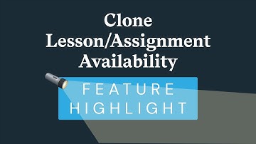 Clone Assignment/Lesson Availability | Feature Highlight