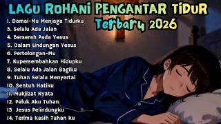 Dengarkan Sebelum Tidur |  Doa Malam dan Lagu Rohani Pengantar Tidur | Mazmur Pengantar Tidur