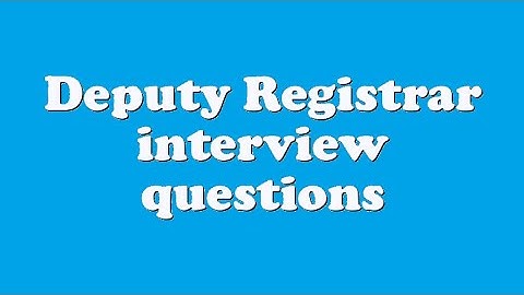 Deputy Registrar interview questions
