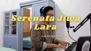 Serenata Jiwa Lara - Laleilmanino version | (Cover)
