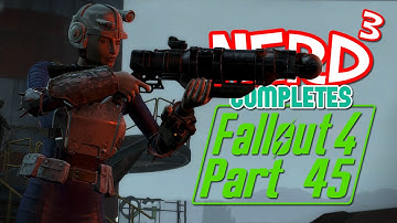 Nerd³ Completes... Fallout 4 - 45 - Breaking The Bads