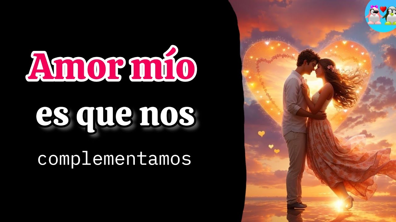 AMOR es que tú y yo nos COMPLEMENTAMOS ♥️ (para ti este video lleno de ...