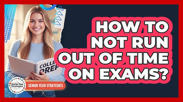 How To Not Run Out Of Time On Exams?