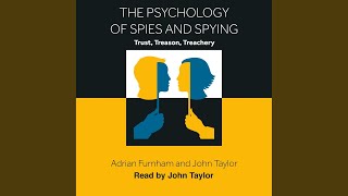 Chapter 8: Agent Case Studies.10 - The Psychology of Spies and Spying
