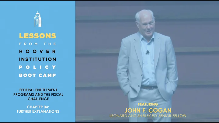 Further Explanations w/ John F. Cogan (Lessons from the Hoover Policy Boot Camp) | Chapter Four