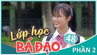 Lớp Học Bá Đạo  Phần 2: Tập 48  Phim Học Đường | Phim Cấp 3 Hay 2018