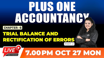 PLUS ONE | ACCOUNTANCY | CHAPER - 6 | TRIAL BALANCE AND RECTIFICATION OF ERRORS | PART 2