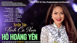 Tình Ca Xưa Hồ Hoàng Yến Hay Bất Hủ - Tình Khúc Hải Ngoại Hồ Hoàng Yến Lãng Mạn Say Lòng Người Nghe