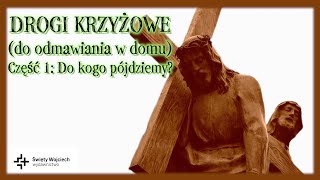 Droga Krzyżowa - rozważania (z książki ks. Marka Piedziewicza): Pierwsza droga krzyżowa.