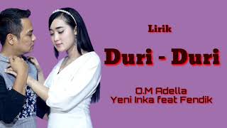 Duri Duri - O.M Adella - Yeni Inka feat Fendik ( lirik )