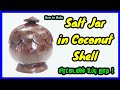 Making of salt pot jar in coconut shell coconut shell crafts econic creatives eco friendly