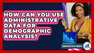How Can You Use Administrative Data For Demographic Analysis? - Demographic Data Answers