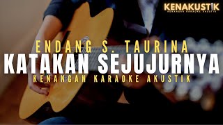 katakan sejujurnya - endang s taurina (akustik karaoke)