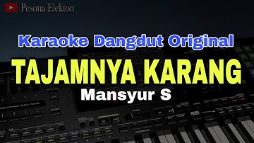 TAJAMNYA KARANG - MANSYUR S | KARAOKE LIRIK DANGDUT ORIGINAL VERSI ORGEN TUNGGAL