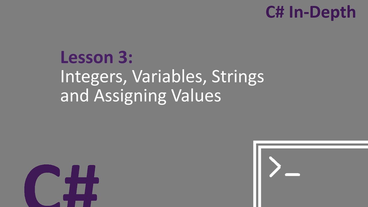 Integers, Variables, Strings and Assigning Values in C# :Lesson 3 - YouTube