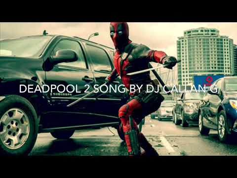 Dj Callan- deadpool 2 song