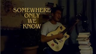 Somewhere Only We know