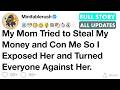 [FULL STORY] My Mom Tried to Steal My Money and Con Me So I Exposed Her and Turned Everyone Against…