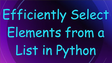 Efficiently Select Elements from a List in Python