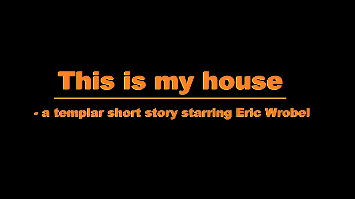 This is my house - a templar short story starring ...