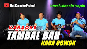 TAMBAL BAN KARAOKE NADA COWOK / PRIA VERSI KOPLO JADUL